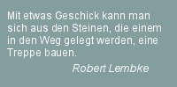 Mit etwas Geschick kann man sich aus den Steinen, die einem in den Weg gelegt werden, eine Treppe bauen.